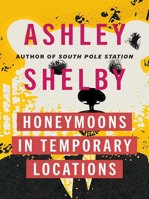 Title details for Honeymoons in Temporary Locations by Ashley Shelby - Available